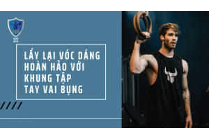 LẤY LẠI VÓC DÁNG HOÀN HẢO VỚI KHUNG TẬP TAY VAI BỤNG LẤY LẠI VÓC DÁNG HOÀN HẢO VỚI KHUNG TẬP TAY VAI BỤNG