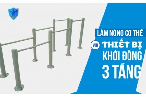 LÀM NÓNG CƠ THỂ VỚI THIẾT BỊ KHỞI ĐỘNG BA TẦNG LÀM NÓNG CƠ THỂ VỚI THIẾT BỊ KHỞI ĐỘNG BA TẦNG
