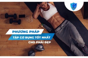 PHƯƠNG PHÁP TẬP CƠ BỤNG TỐT NHẤT CHO PHÁI ĐẸP PHƯƠNG PHÁP TẬP CƠ BỤNG TỐT NHẤT CHO PHÁI ĐẸP