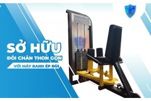 SỞ HỮU ĐÔI CHÂN THON GỌN VỚI MÁY BANH ÉP ĐÙI SỞ HỮU ĐÔI CHÂN THON GỌN VỚI MÁY BANH ÉP ĐÙI