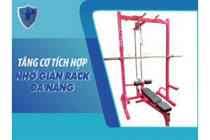 TĂNG CƠ TÍCH HỢP NHỜ GIÀN RACK ĐA NĂNG 